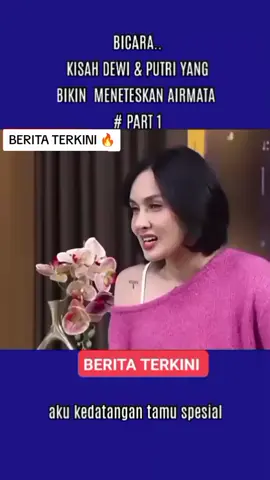 #beritaterkini🔥 BICARA KISAH DEWI & PUTRI YANG BIKIN MENETESKAN AIR MATA 