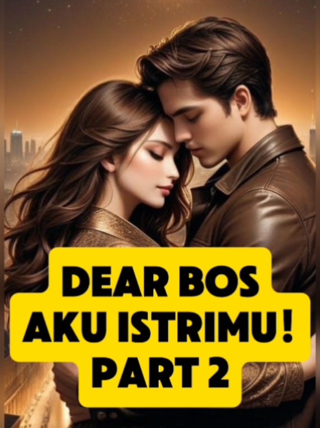 DEAR BOS, AKU ISTRIMU (2) Penulis : Serdaduasa Novel ini baca di KBM Download aplikasi kbm di Playstore atau di aplikasi bawaan hp anda semua agar novel ini bisa di baca sepuasnya #Fyp #foryourpage #fyppppppppppppppppp #ceritaviral #sadstory #ceritakbm #ceritasedih #kbm #kbmapp