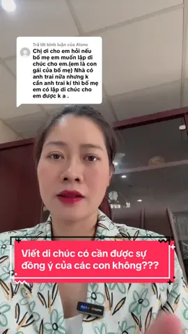 Trả lời @Alone Viết di chúc có cần được sự  đồng ý của các con không???#LuatHuuNghiFLF #luatsutranthanh #LearnOnTikTok #luatdatdai2024 #thuake 
