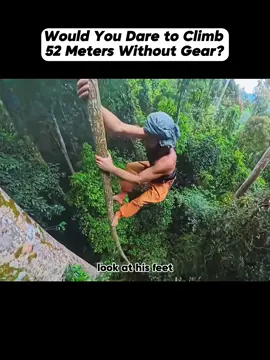 Would You Dare to Climb 52 Meters Without Gear?#foryou#EpicClimb #NatureChallenge #FreeSolo #AdventureLife #ViralVideo