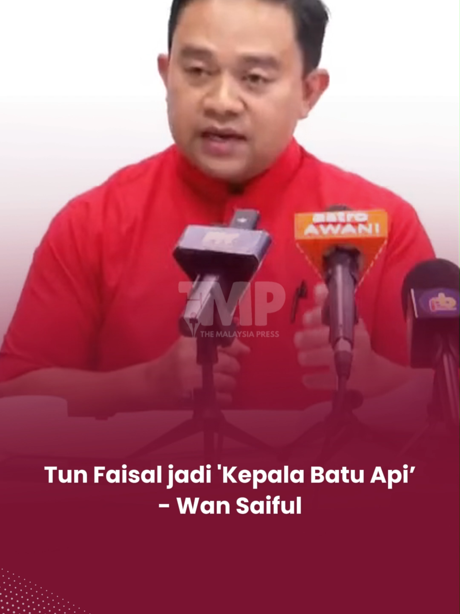 Tun Faisal jadi 'Kepala Batu Api' - Wan Saiful