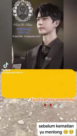 #justiceforyumenglong🥀🥀🥀 #doasemuaibusejagatraya🤲🤲  #keadilanharusditegakkan  #yumenglong于朦胧 #aktorcina 