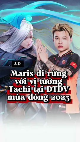 Maris đi rừng với vị tướng Tachi tại DTDV mùa đông 2025 #jd #arenaofvalor #lienquanmobile #lienquan 