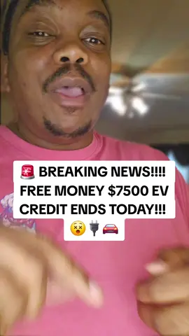 🚨 BREAKING NEWS! FREE MONEY $7500 EV CREDIT ENDS TODAY!!!  😵🔌🚘 Eitc ctc path income tax return actc #tax #taxseason #irs #ers  #taxes            