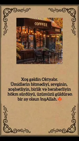 Xoş gəldin Oktyabr. Ümidlərin bitmədiyi, sevginin, xoşbətliyin, birlik və bərabərliyin hökm sürdüyü, üzümüzü güldürən bir ay olsun İnşAllah.🍁