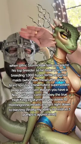 They will sing of my deeds in Sovngarde... #skyrimmemes #thelustyargonianmaid #elderscrolls #stormcloak #argonian 
