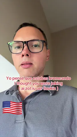 Pensé que estabas bromeando en #ingles 