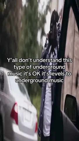 Y’all don’t understand this type of underground music it’s OK it’s levels to underground music