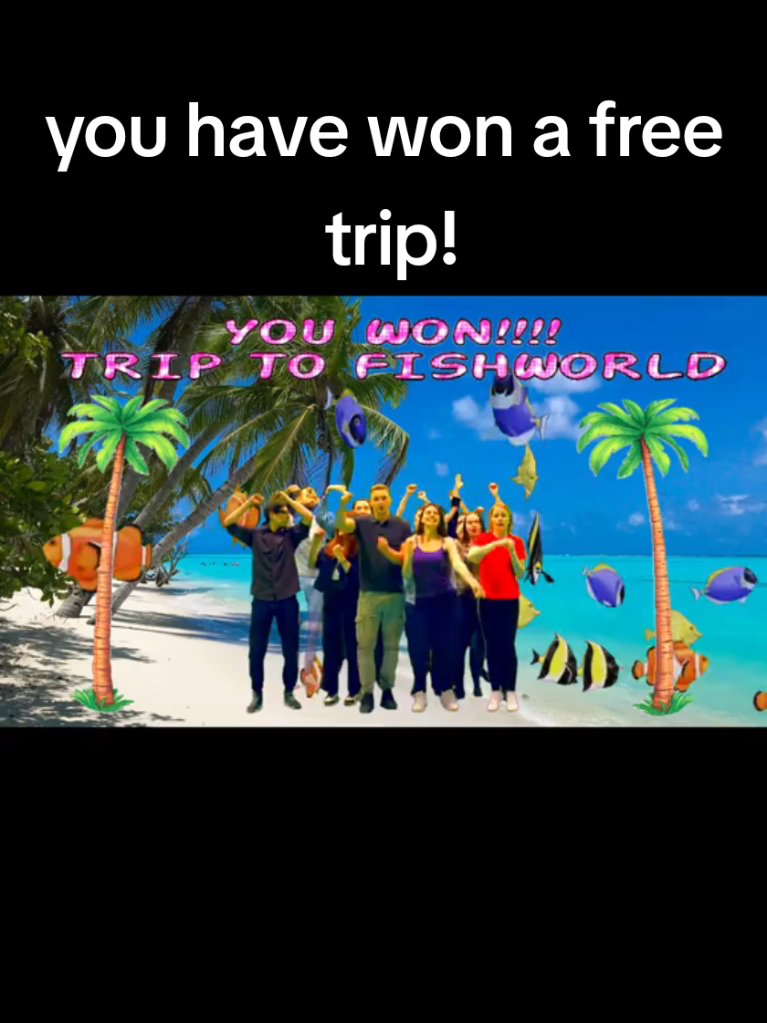 CONGRATULATIONS YOU HAVE WON AN ALL EXPENSES PAID TRIP TO FISHWORLD #surrealmemes #brainrot #lobotomy #fish #vacation 