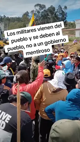 Los militares se deben al pueblo, no a un gobierno mentiroso, ya falta poco. #paronacionalecuador🇪🇨 