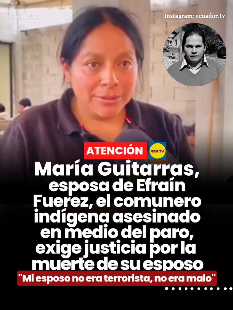 #ATENCIÓN | María Guitarras, esposa de Efraín Fuerez, el comunero indígena asesinado en medio del paro, exige justicia por la muerte de su esposo 🚨. María Guitarras, esposa de Efraín Fuerez, el comunero indígena asesinado en Cotacachi (Imbabura) durante el paro nacional, exigió justicia por la muerte de su esposo. 