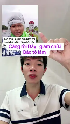 Căng rồi  Đây giám chử.i  Bác tô lâm #xuhuong #tiktoknews #tintuc #bactolam #tolam 