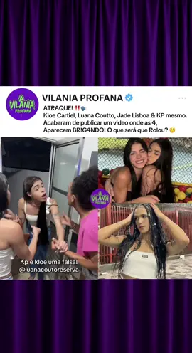 ATRAQUE!? ‼️🗣️ | Kloe Cartiel, Luana Coutto, Kp MESMO & Jade Lisboa. Acabaram de publicar um video onde elas aparecem BRIG4ND0. “ KP MSM, Sua Falsa “ Disse a Luana Coutto -   • •O que vocês acharam disso? 🤔 Comentem ae! ✍️ • #programavilaniaprofana #luanacoutto #kloecartiel #jadelisboa #noticia 