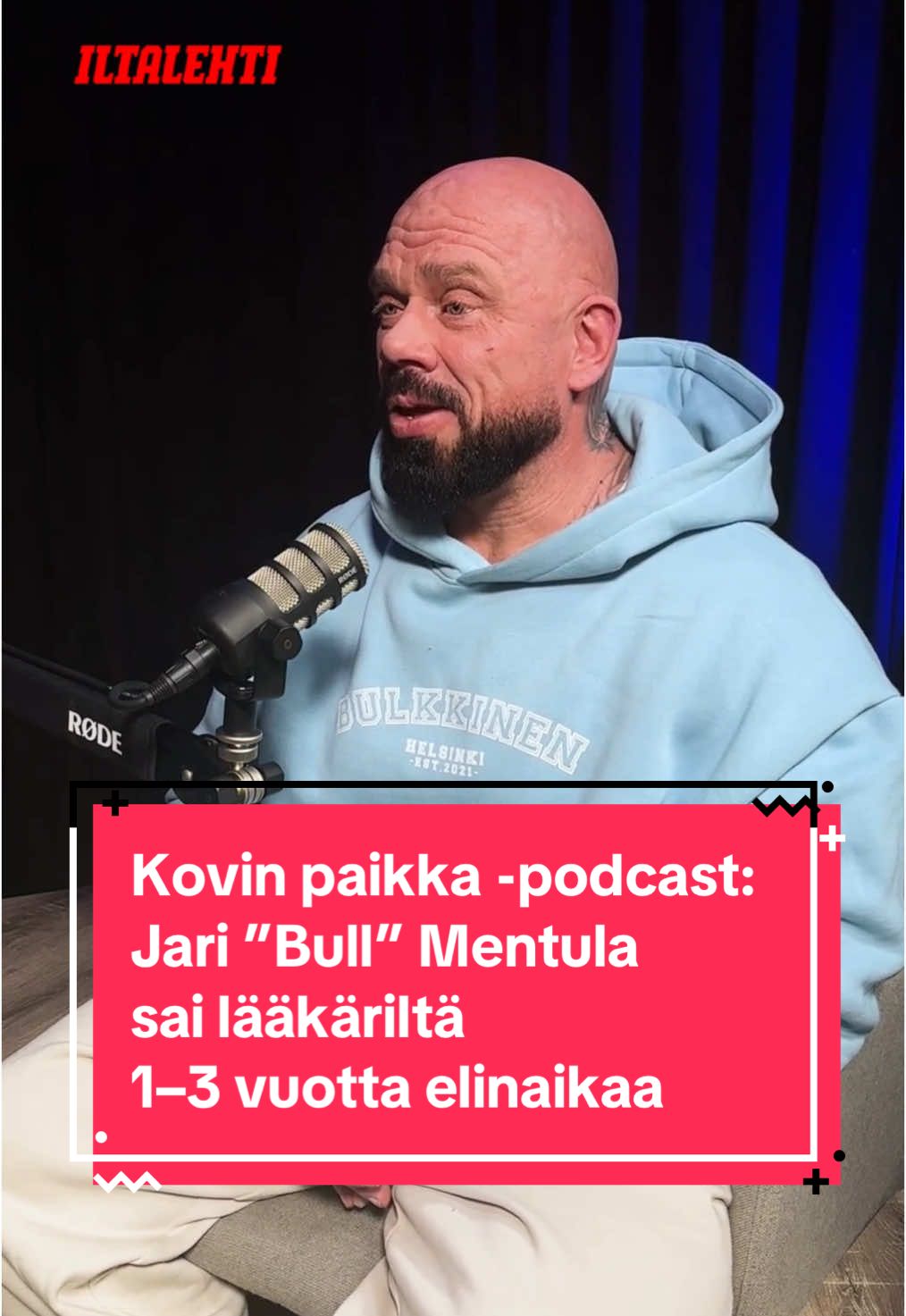 Jari ”Bull” Mentula sai lääkäriltä pysäyttävän diagnoosin. Mentulalla diagnosoitiin vakava sydämen vajaatoiminta loppuvuonna 2019. Lääkäri antoi elinaikaa 1–3 vuotta. Mentula oli diagnoosin saadessaan vasta 43-vuotias.  Diagnoosin jälkeen hän ei saanut tehdä mitään rasittavaa, mutta edessä olivat Mentulan oman äidin hautajaiset, joissa miehen piti kantaa arkkua eturivissä. Kirkon penkillä istuessaan Mentula mietti omia poikiaan, jotka olivat tuolloin vasta reilun puolen vuoden ja reilun kahden vuoden ikäisiä. Iltalehden Kovin paikka -podcastin toisen tuotantokauden ensimmäisessä jaksossa Jari 