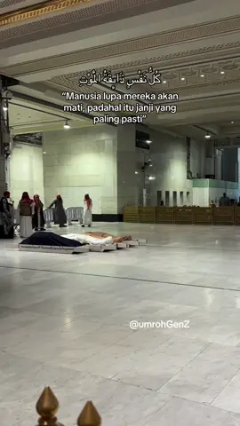 kematian adalah kepastian, dan  manusia jangan sampai tertipu oleh kehidupan dunia yang fana serta tidak melupakan janji Allah😇 #umroh #mekkah #masjidilharam 
