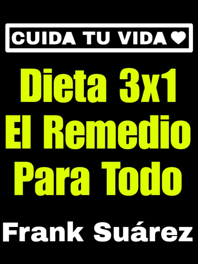 Dieta 3x1 El Remedio Para Todo😱🤯 Autor: Frank Suárez #franksuarez #salud #dieta 