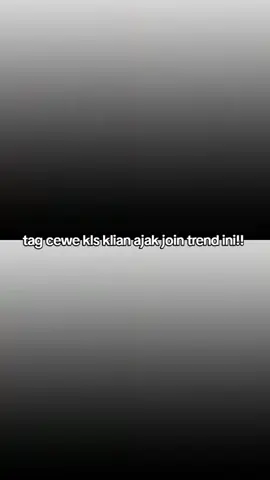buruan join trend ini tag teman klian!!  #spilcewesekelas #fyppppppppppppppppppppppp #bismillahfyp #trendingvideo #CapCut 