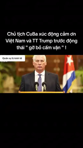 chủ tịch CuBa xúc động cảm ơn Việt Nam và TT Trump trước động thái gỡ bỏ cấm vận!#vietnam #my #donaltrump #cuba #lienhopquoc 