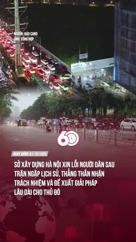 SỞ XÂY DỰNG HÀ NỘI XIN LỖI NGƯỜI DÂN SAU TRẬN NGẬP LỊCH SỬ, THẲNG THẮN NHẬN TRÁCH NHIỆM VÀ ĐỀ XUẤT GIẢI PHÁP LÂU DÀI CHO THỦ ĐÔ #theanh28 #60giay #tiktoknews 