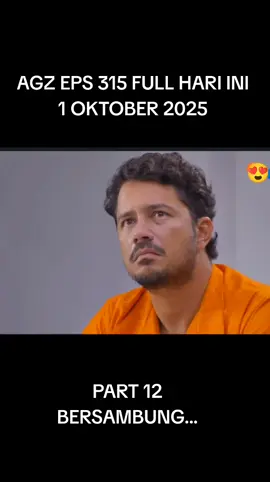 AGZ EPS 315 FULL HARI INI 1 OKTOBER 2025 #part12 #asmaragenz #sinetronsctv #fyp 