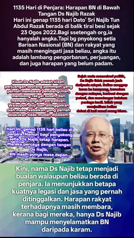 Walaupun berstatus banduan, nama Najib tidak pernah lenyap daripada bibir rakyat. Fenomena “Bossku” yang tercetus sebelum ini bukan sekadar slogan kosong, tetapi cerminan kasih rakyat marhaen terhadap seorang pemimpin yang pernah menjiwai penderitaan mereka. Kisah Najib adalah kisah seorang pemimpin yang diuji, tetapi masih dianggap simbol kekuatan BN oleh penyokong-penyokongnya. Najib dan Jiwa Rakyat Sejak mula menceburi politik, Najib tidak pernah jauh daripada rakyat. Beliau sanggup turun ke kampung, bersalam dengan nelayan, berbual dengan petani, dan mendengar keluhan peniaga kecil. Inilah yang menjadikan beliau dekat di hati ramai orang biasa. Najib bukan hanya pemimpin yang memberi arahan dari kerusi empuk Putrajaya. Beliau turun padang, menjiwai kesusahan rakyat, dan cuba mencari jalan penyelesaian. Bagi penyokongnya, inilah sifat kepimpinan yang menjadikan Najib berbeza — seorang pemimpin yang benar-benar memahami denyut nadi rakyat marhaen. Pembangunan dan Transformasi Semasa memegang jawatan Perdana Menteri, Najib memperkenalkan Program Transformasi Ekonomi (ETP) dan Program Transformasi Kerajaan (GTP). Matlamatnya jelas — membawa Malaysia ke arah negara berpendapatan tinggi. Hasil daripada dasar ini, negara menyaksikan projek-projek mega seperti MRT, Lebuhraya Pan Borneo, serta pembangunan kawasan luar bandar. Infrastruktur ini bukan sahaja memudahkan kehidupan rakyat, malah membuka peluang ekonomi baharu. Najib juga menekankan kepentingan pendidikan. Beliau memperluas akses biasiswa, memperkukuh pendidikan teknikal (TVET), dan menambah peluang di universiti. Bagi beliau, pendidikan adalah kunci untuk membebaskan rakyat daripada belenggu kemiskinan. Bantuan untuk Rakyat Antara inisiatif yang paling diingati ialah Bantuan Rakyat 1Malaysia (BR1M). Walaupun ada pihak yang mengkritik, tidak dapat dinafikan ribuan keluarga susah merasai kelegaan ketika menerima bantuan ini. Ia membantu meringankan beban harian, memberi peluang anak-anak ke sekolah, dan mengurangkan tekanan kos sara hidup. Selain itu, gagasan 1Malaysia yang diperkenalkan beliau mengajak rakyat hidup dalam semangat perpaduan, tanpa mengira kaum atau agama. Slogan “Rakyat Didahulukan, Pencapaian Diutamakan” menjadi asas pentadbirannya. Najib dan Barisan Nasional Sejak sekian lama, BN menjadi tonggak kestabilan politik Malaysia. Namun, selepas era reformasi, parti itu berdepan cabaran besar. Di sinilah muncul peranan Najib. Sebagai Perdana Menteri dan Presiden UMNO, beliau bukan sekadar pemimpin parti, tetapi juga “gam pengikat” yang menenangkan pergolakan dalam BN. Najib dilihat mampu menyatukan parti-parti komponen, menjaga kepentingan pelbagai kaum, dan mengekalkan kestabilan. Selepas beliau dipenjara, masih wujud laungan dan sokongan rakyat melalui fenomena “Bossku”. Ia membuktikan aura Najib tidak hilang. Malah, sebahagian penyokong percaya hanya Najib yang mampu menyelamatkan BN daripada terus tenggelam dalam arus politik moden. Kebaikan yang Masih Diingati  1. Infrastruktur moden: MRT, LRT, Pan Borneo dan projek pembangunan lain meningkatkan mobiliti rakyat.  2. Ekonomi rakyat: BR1M dan pelbagai bantuan langsung membantu golongan berpendapatan rendah.  3. Pendidikan: Peluang biasiswa dan TVET diperluas untuk generasi muda.  4. Diplomasi antarabangsa: Najib membawa masuk pelaburan asing dari China, Arab Saudi, Amerika Syarikat dan banyak lagi.  5. Perpaduan nasional: Konsep 1Malaysia menekankan keharmonian dalam masyarakat majmuk. Semua ini adalah bukti usaha Najib untuk membina sebuah Malaysia yang lebih maju, stabil, dan adil. Harapan yang Masih Hidup Walaupun 1135 hari telah berlalu, penyokong setia masih melihat Najib sebagai simbol perjuangan. Mereka percaya, tanpa beliau, BN umpama kapal tanpa nakhoda. Najib bagi mereka bukan sekadar bekas PM6, tetapi lambang harapan untuk mengembalikan kekuatan parti keramat itu. #najib #najibrazak #setiapadaumno #barisannasional #umno 