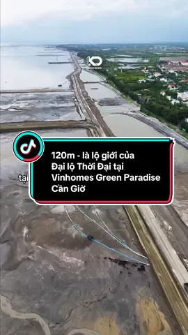 120m - là lộ giới của Đại lộ Thời Đại tại Vinhomes Green Paradise Cần Giờ #vinhomesgreenparadise #vincangio #khaiducreview 