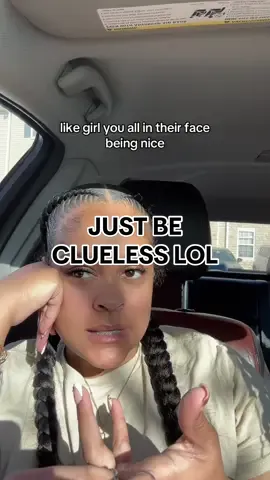 Just friendly and clueless 😭