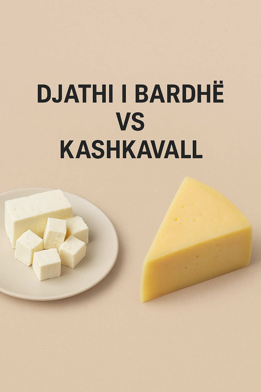 Djathi i bardhe vs djathi kashkavall! 