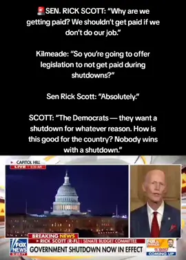 SEN. RICK SCOTT: “Why are we getting paid? We shouldn’t get paid if we don’t do our job.” kilmeade: “So you’re going to offer legislation to not get paid during shutdowns?” SenRickScott: “Absolutely.” SCOTT: “The Democrats — they want a shutdown for whatever reason. How is this good for the country? Nobody wins with a shutdown.” #shutdown #government #democrat #foryoupage #fyp 