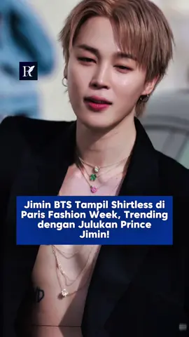 Momen Jimin BTS di Paris Fashion Week sukses bikin heboh! Tampil berani dengan blazer terbuka alias shirtless, abs sempurna Jimin jadi sorotan utama.  Dengan rambut pirang dan aura elegan, ia langsung dijuluki ‘Prince Jimin’ oleh penggemar, bahkan trending global dengan jutaan unggahan. (suz) #jimin #bts #princejimin #kpop