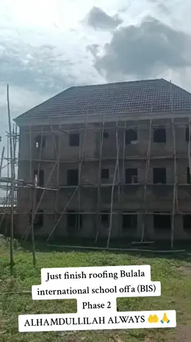 Just finish  roofing Bulala international school offa (BIS) Phase 2 ALHAMDULLILAH ALWAYS 🤲🙏