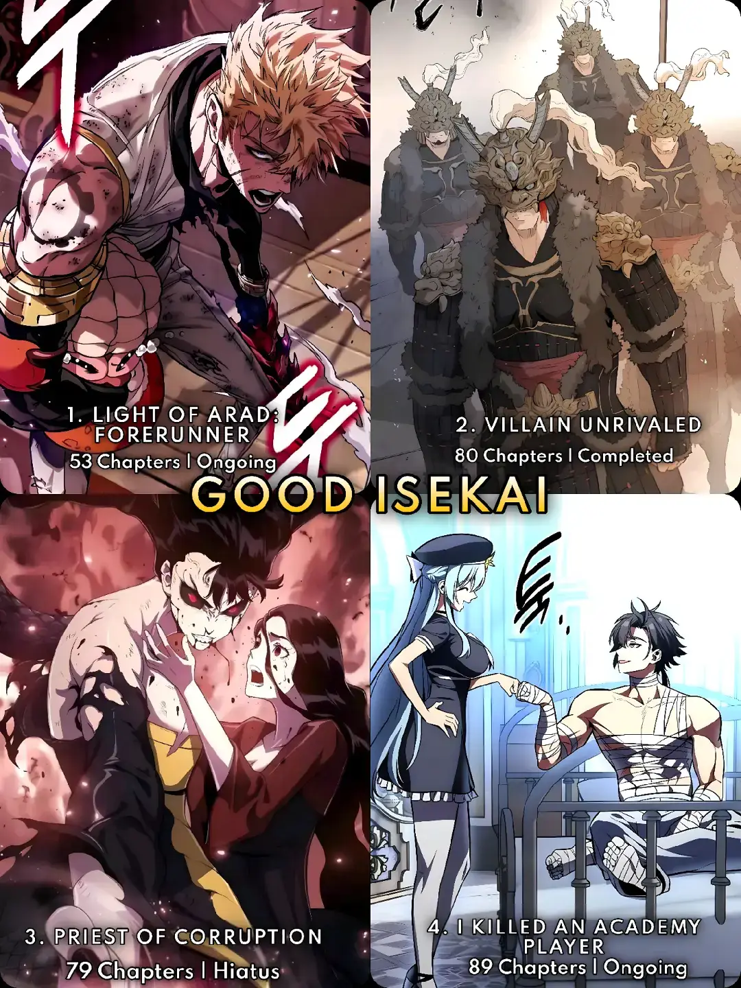 GOOD ISEKAI 1. Light of Arad: Forerunner 2. Villain Unrivaled 3. Priest of Corruption 4. I Killed an Academy Player GREAT ISEKAI 1. Worthless Regression 2. Academy's Genius Blinker 3. Surviving the Game as a Barbarian 4. Wild West Murim AMAZING ISEKAI 1. A Regressor's Tales of Cultivation 2. Player 3. Reincarnation of the Veteran Soldier 4. The Beginning After the End GOATS of ISEKAI 1. Latna Saga: Survival of a Sword King 2. The Greatest Estate Developer 3. Pick Me Up, Infinite Gacha 4. Became the Tyrant of a Defense Game #manhwa #manhwareccomendation #webtoonrecommendation #foryoupage #manhwa_nelly2 