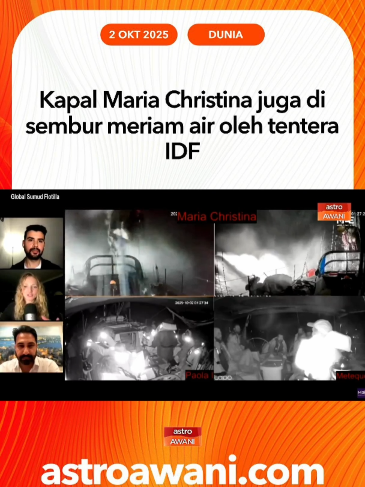 Peserta Global Sumud Flotilla yang menaiki kapal Maria Christina juga disembur dengan meriam air ketika dipintas oleh tentera IDF di Perairan Antarabangsa. Ia merupakan suatu bentuk serangan psikososial bagi memberi tekanan kepada peserta. #SumudNusantara #NusantaraForGaza  #AWANInews