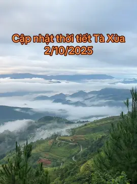 Cập nhật thời tiết Tà Xùa 2/10#Reviewtaxua #taxitaxua #xuhướng #reviewtaxuatattattat #fyp 