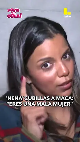 Uy! “La nena” Cubillas le dice a Maca que es UNA MALA MUJER 🔥 #ponteenlacola @Latina Televisión 