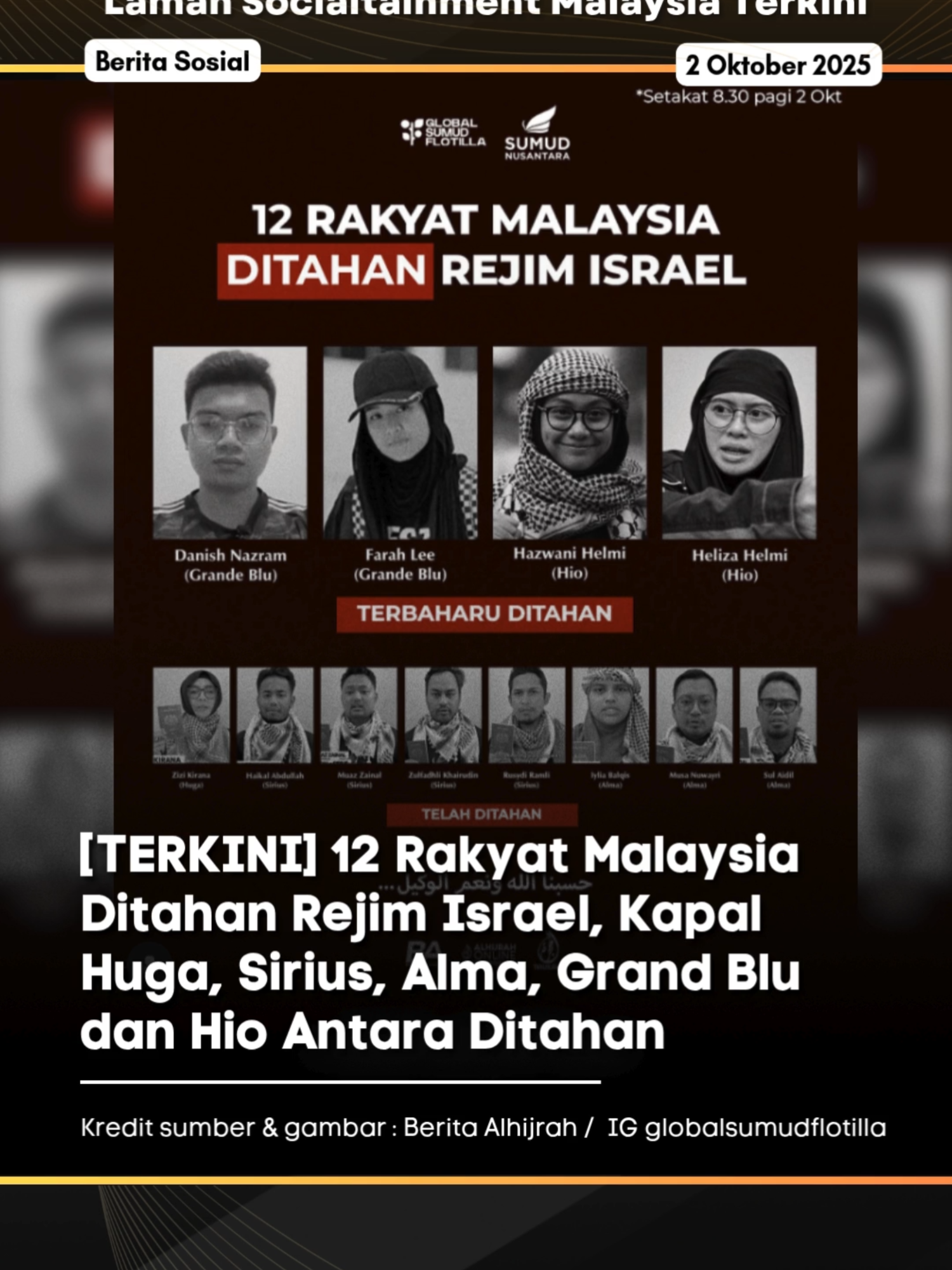 Setakat 8.30 pagi ini seramai 12 orang rakyat Malaysia telah ditahan oleh rejim Israel. P/s: Ya Allah selamatkan lah mereka. ramai-ramai doakan mereka ya. Kredit sumber & gambar : Berita Alhijrah / IG globalsumudflotilla
