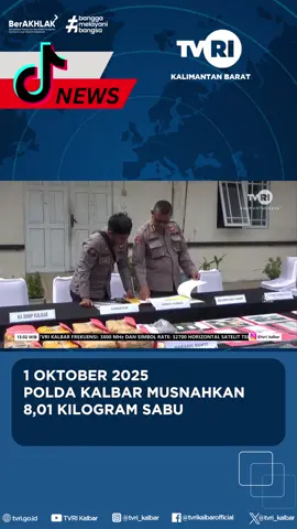1 OKTOBER 2025 POLDA KALBAR MUSNAHKAN 8,01 KILOGRAM SABU #tvri #mediapemersatubangsa #kalimantanbarat #kalbar #mediapemersatubangsa🤟 #news #fypシ゚viral #tvrikalbar #fypシ゚ #NEWS #pontianak
