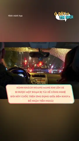 Hành khách hoang mang khi lên xe đi được một đoạn bị tài xế công nghệ đòi hủy cuốc trên ứng dụng giữa đêm khuya để nhận tiền ngoài #odaycotinmoi #LearnOnTikTok #xuhuong