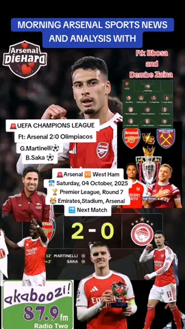 Morning Arsenal sports news and analysis with P.k Bbosa and Dembe Zaina Arsenal 2:0 Olimpiacos in Uefa Champions League goals from Gabriel Martinelli and Bukayo Saka sealed the win. Next Fixture- .,Arsenal 🆚 West Ham 🗓️ Saturday, 04 October, 2025 🏆 Premier League, Round 7  🏟️ Emirates,Stadium, Arsenal  🔜 Next Match...#PremierLeague #foryoupag #fyp #footballtiktok #arsenaldiehard♥️💕 Arsenal in my DNA🧬🧬Gunners forever🛑📌📌🌟🌟🇺🇬🇺🇬...
