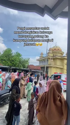 Selamat jalan kk🥹 #fypsemuapenggunatiktok #fypシ゚ #perantauan #kematian #maduraviral 