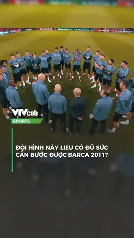 Real 2017 liệu có phải đối thủ của Barca 2011.#vtvcabsports #thethaomoingay #sportsontiktok 