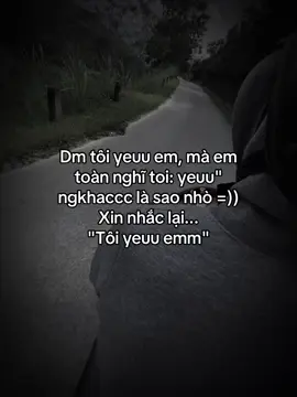 Dm tôi yeuu em, mà em toàn nghĩ toi: yeuu