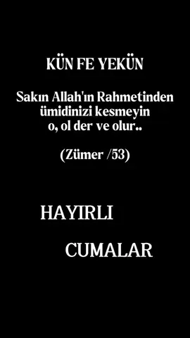 Kün fe yekün☝️🤲#hayırlıcumalar #Allah #islamic_video_الله #olderveolur #keşfetengelimikaldır 
