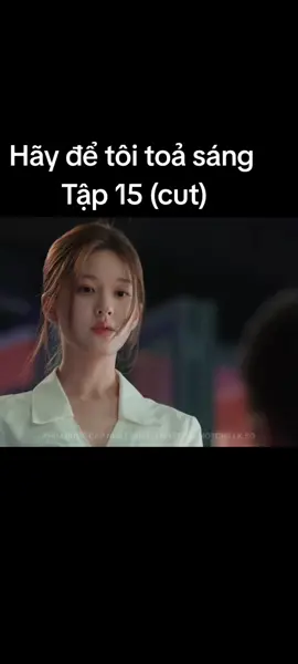 Hãy để tôi toả sáng tập 15  #trieulotu #tranvydinh #xuhuong #haydetoitoasang #phimhay 
