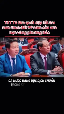 Mưu đồ thuê đất 99 năm đả bị bác Tô Lâm dập tắt#tô lâm#tintuc #giaitri 