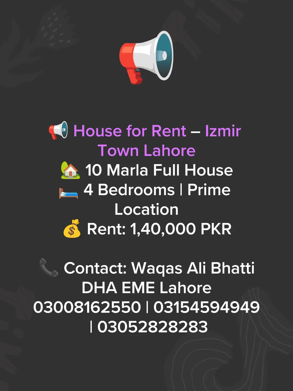 📢 House for Rent – Izmir Town Lahore 🏡 10 Marla Full House 🛏 4 Bedrooms | Prime Location 💰 Rent: 1,40,000 PKR 📞 Contact: Waqas Ali Bhatti DHA EME Lahore 03008162550 | 03154594949 | 03052828283