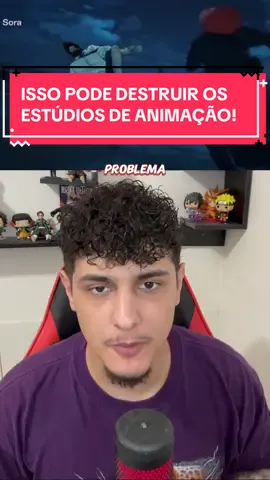 ISSO PODE DESTRUIR OS ESTÚDIOS DE ANIMAÇÃO! #anime #otaku #animes 