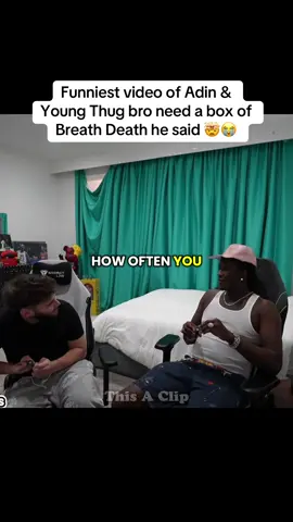 Funniest video of Adin &  Young Thug bro need a box of  Breath Death he said 🤯😭 #AdinRoss #Funny #YoungThug #Fyp