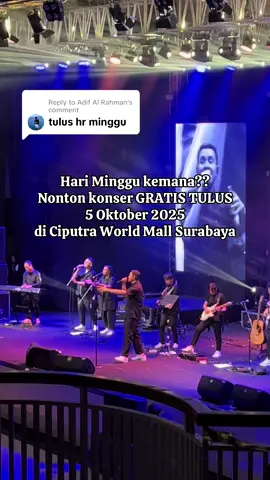 Replying to @Adif Al Rahman Konser GRATIS TULUS Minggu, 5 Oktober 2025 di Ciputra World Mall Surabaya Teman Tulus ayo merapatttttttt jangan sampee ketinggalan, pukul 17.00 yaaaa #tulus #temantulus #konsergratis #infokonsersurabaya #ciputraworldsurabaya 