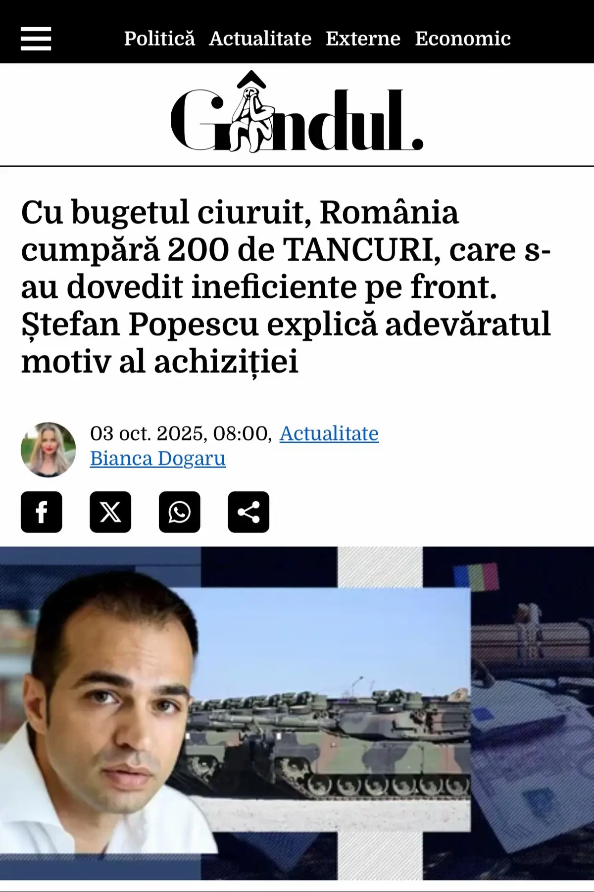 Investiția de aproape 8 miliarde de euro în achiziția de tancuri pentru Armata Română este mult prea mare în contextul economic dificil al țării, susține analistul de politică externă Ștefan Popescu. Acesta a precizat că există mai multe probleme care trebuie analizate înainte ca o asemenea achiziție să fie realizată: economia României, geografia țării, infrastructura și eficiența tancurilor pe câmpul de luptă. Ieri seară, președintele Nicușor Dan a anunțat că România se pregătește să investească aproape 8 miliarde de euro în achiziția de tancuri și echipamente militare, în contextul în care economia națională traversează o perioadă de austeritate.